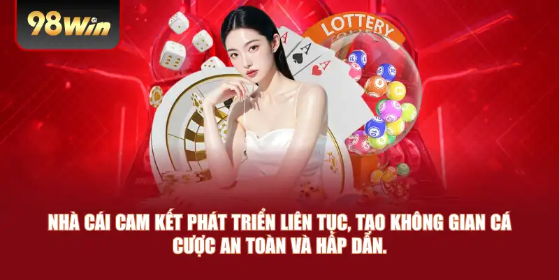 Nhà cái cam kết phát triển liên tục, tạo không gian cá cược an toàn và hấp dẫn.