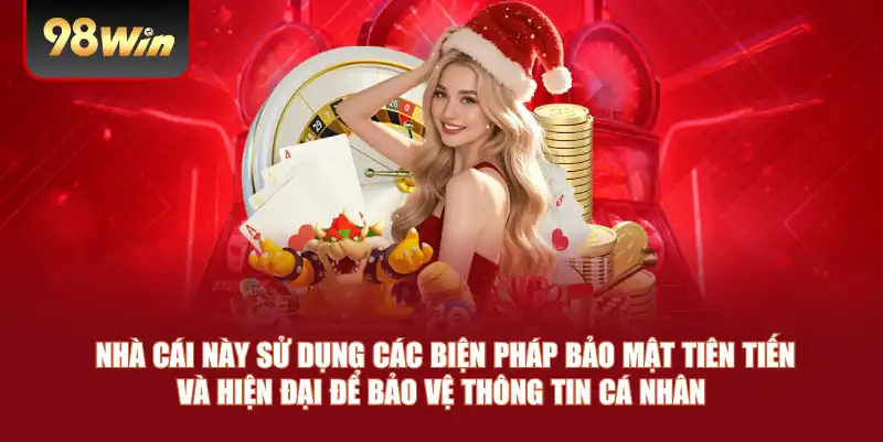  Nhà cái này sử dụng các biện pháp bảo mật tiên tiến và hiện đại để bảo vệ thông tin cá nhân